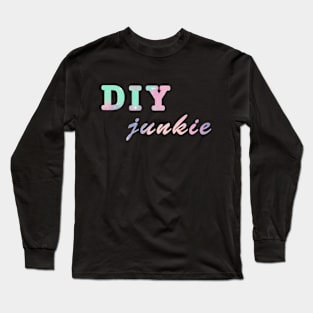 DIY junkie pastel quote Long Sleeve T-Shirt